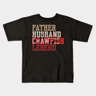 Father Husband Crawfish Legend Crawdad Father Kids T-Shirt